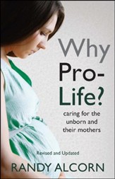 Why Pro-Life? Caring for the Unborn and Their Mothers, Revised and Updated Edition