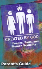 Created by God: Tweens, Faith, and Human Sexuality Parent Guide