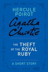 The Theft of the Royal Ruby: A Hercule Poirot Story - eBook