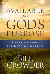 Available for God's Purpose: Lessons From The Life of Elisha