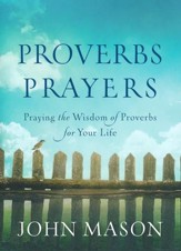 Proverbs Prayers: Praying the Wisdom of Proverbs for Your Life - Slightly Imperfect
