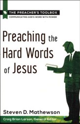 Preaching the Hard Words of Jesus, The Preacher's Toolbox, Book 6