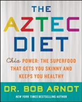 The Aztec Diet: Chia Power: The Superfood that Gets You Skinny and Keeps You Healthy - eBook