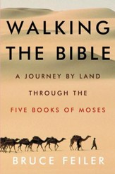 Walking the Bible: A Journey by Land Through the Five Books of Moses - eBook