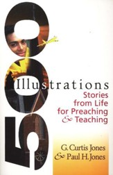 500 Illustrations & Stories from Life for Preaching & Teaching