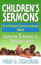 Children's Sermons for the Revised Common Lectionary Year B - Using the 5 Senses to Tell God's Story