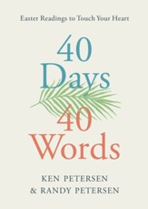 40 Days 40 Words: Easter Readings to Touch Your Heart