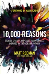 10,000 Reasons: Stories of Faith, Hope and Thankfulness Inspired by the Worship Anthem
