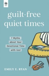 Guilt-free quite times - 7 Myths about Your Devotional Time with God