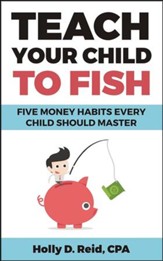 Teach Your Child to Fish: Five Money Habits Every Child Should Master