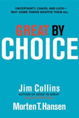 Great by Choice: Uncertainty, Chaos, and Luck-Why Some Thrive Despite Them All - eBook