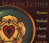 Martin Luther: Hymns, Ballads, Chants, Truth--4 CD Set
