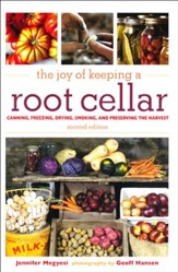 Joy of Keeping a Root Cellar:  Canning, Freezing, Drying, Smoking and Preserving the Harvest