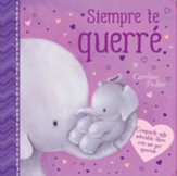 Siempre te Querré (I Will Always Love You) (padded board book)