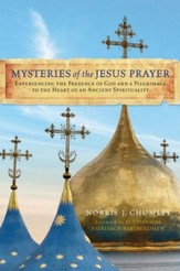 Mysteries of the Jesus Prayer: Experiencing the Mysteries of God and a Pilgrimage to the Heart of an Ancient Spirituality - eBook