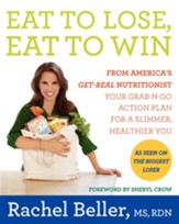 Eat to Lose, Eat to Win: Your Grab-n-Go Action Plan for a Slimmer, Healthier You - eBook