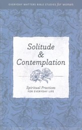 Solitude & Contemplation: Spiritual Practices for Everyday  Life