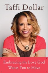 Embracing the Love God Wants You to Have: A Life of Peace, Joy, and Victory - eBook