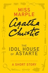 The Idol House of Astarte: A Miss Marple Short Story - eBook