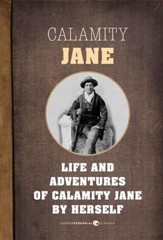 The Life and Adventures of Calamity Jane: A Short Memoir - eBook