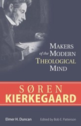 Søren Kierkegaard: Makers of the Modern Theological Mind Series