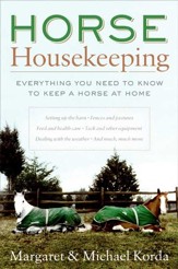 Horse Housekeeping: Everything You Need to Know to Keep a Horse at Home - eBook