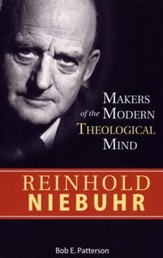 Reinhold Niebuhr: Makers of the Modern Theological Mind Series