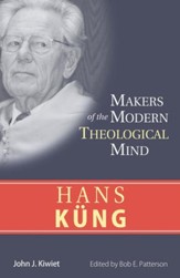 Hans Kung: Makers of the Modern Theological Mind Series