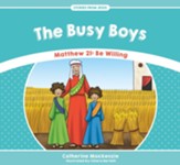 The Busy Boys: Matthew 21 - Be Willing