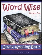 Word Wise, Volume One - God's Amazing Book