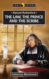 Samuel Rutherford: The Law, the Prince and the Scribe