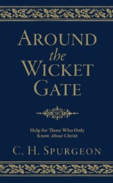 Around the Wicket Gate: Help for Those Who Only Know About Christ