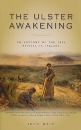 The Ulster Awakening: An Account of the 1859 Revival in Ireland