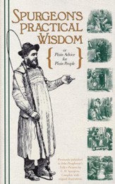 Spurgeon's Practical Wisdom {or Plain Advice for Plain People}