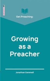 Get Preaching: Growing as a Preacher