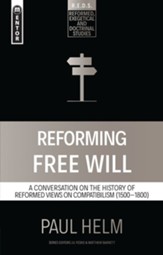 Reforming Free Will: A Conversation on the History of Reformed Views