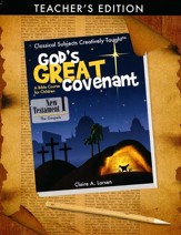 The Gospels: God's Great Covenant, New Testament Book 1  Teacher's Edition