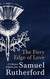 Fiery Edge of Love: A Collection of Quotes from Samuel Rutherford