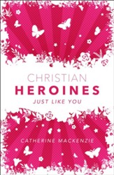 Christian Heroines: Just Like You