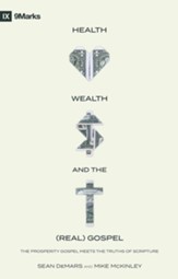 Health, Wealth, and the (Real) Gospel: The Prosperity Gospel Meets the Truths of Scripture