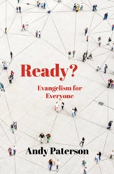 Ready? Biblical Evangelism/Guilt Free and Passion Driven