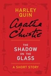 The Shadow on the Glass: A Harley Quin Short Story - eBook