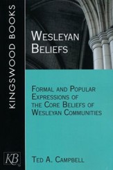 Wesleyan Beliefs: Formal and Popular Expressions of the Core Beliefs of Wesleyan Communities
