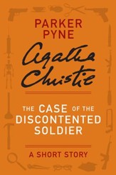 The Case of the Discontented Soldier: A Parker Pyne Short Story - eBook