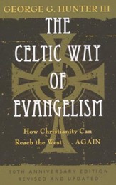 The Celtic Way of Evangelism: How Christianity Can the West...Again - 10th Aniversary Ed., Rev and Updated