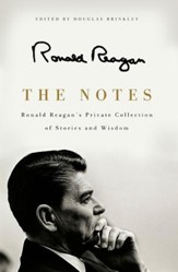 The Notes: Ronald Reagan's Private  Collection of Stories and Wisdom - eBook
