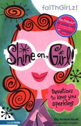Faithgirlz! Shine On, Girl: Devotions to Keep You Smiling