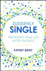 Suddenly Single: Rebuilding Your Life after Divorce