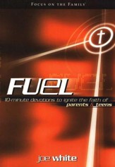 Fuel: 10-Minute Devotions to Ignite the Faith of Parents & Teens