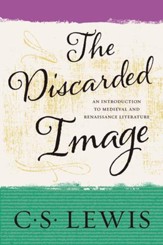 The Discarded Image: An Introduction to Medieval and Renaissance Literature - eBook